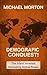DEMOGRAPHIC CONQUEST!: The ...