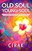 Old Soul Young Soul: The Pa...