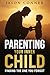 Parenting Your Inner Child:...