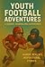 Youth Football Adventures by M. J. Pfiffner