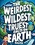 The Weirdest Wildest Truest...