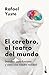 El cerebro, el teatro del mundo: Descubre cómo funciona y cómo crea nuestra realidad