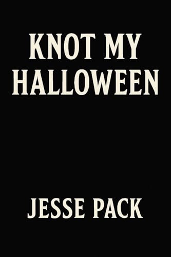 Knot My Halloween: A Small Town Omegaverse Romance (Kindle Edition)