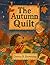 The Autumn Quilt: A Cozy Fa...