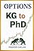 OPTIONS: KG to PhD: From Your First Trade to a Durable, Lifelong Career (THE OPTIONS MASTERCLASS)