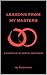 LESSONS FROM MY MASTERS : A...