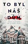 To byl náš dům by Marcus Kliewer