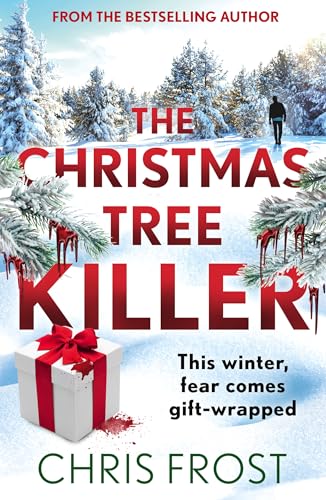 The Christmas Tree Killer: From the bestselling author: a gripping new festive detective crime thriller novel with a chilling twist, for winter 2025 (DI Tom Stonem Book 2)