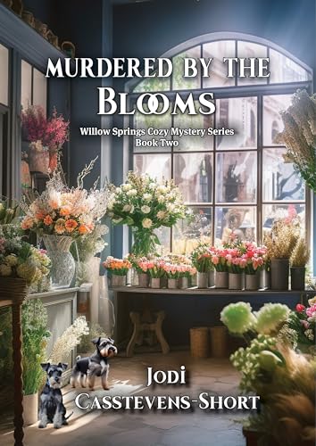 Murdered by the Blooms (Willow Springs Cozy Mystery Series Book 2)