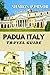 PADUA ITALY TRAVEL GUIDE: D...