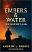 Embers & Water by Andrew Barnes
