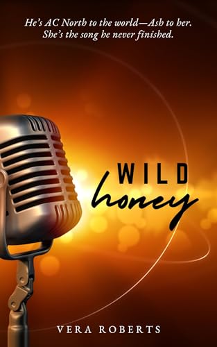 Wild Honey: A Rockstar Small-Town Second Chance Romance (Calhoun Brothers Book 4)