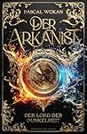 Der Arkanist (Band 3) by Pascal Wokan