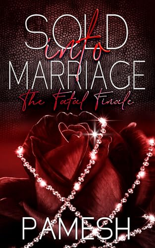 Sold into Marriage: The Fatale Finale (Kindle Edition)