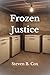 Frozen Justice by Steven Cox