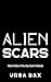 Alien Scars by Ursa Dax Alien Scars by Ursa Dax