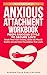 Anxious Attachment Workbook by Isabel Aurora