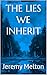 THE LIES WE INHERIT by Jeremy Melton