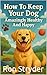 How To Keep Your Dog Amazingly Healthy And Happy by Ron Stryder