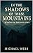 In the Shadows of these Mountains by Michael Webb
