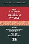 Elgar Encyclopedia of Strategy as Practice (Elgar Encyclopedias in Business and Management series)