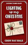 Lighting Up My Christmas: A Sweet Firefighter Holiday RomCom (Letters to Mrs. Claus)