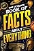The Ultimate Book of Facts About Everything: Science, Animals, History, World Records, Inventions, Sports, Pop Culture, Technology, Space, Language, and More!
