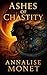 Ashes of Chastity by Annalise Monet