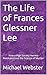 The Life of Frances Glessne...
