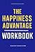 The Deep Knowledge You Get from The Happiness Advantage Workbook: How to Practically Apply Shawn Achor’s Method in Real Life