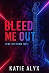 Bleed Me Out (Blue Delirium Duet #1) Book cover for Bleed Me Out (Blue Delirium Duet #1)