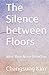 The Silence between Floors:...