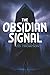 The Obsidian Signal: A Sci-...
