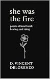 She Was The Fire:...