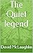 The Quiet legend