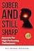 Sober and Still Sharp: Reco...