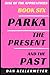 Parka, the Present and the ...