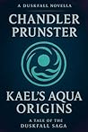 Kael's Aqua Origins by Chandler Prunster