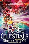 The Rise of the Celestials by Kritika H. Rao