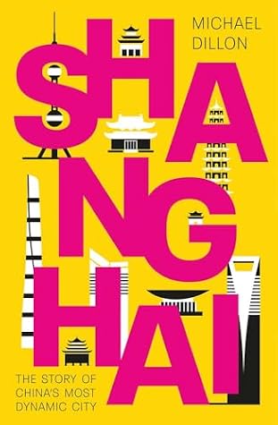 Shanghai: The Story of China's Most Dynamic City