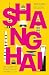 Shanghai: The Story of China's Most Dynamic City