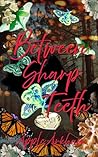 Between Sharp Teeth