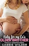 Baby for My Ex's Older Brother by Cassie Wilder