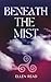 Beneath The Mist by Ellen Read