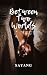 Between Two Worlds by Sa Yang