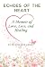 Echoes of the Heart: A Memo...