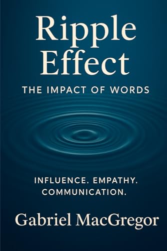 Ripple Effect: The Impact of Words - Influence. Empathy. Communication (Paperback)