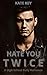 Hate You Twice: A High Scho...