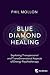 Blue Diamond Healing: Explo...