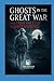 Ghosts in the Great War and True Tales of Haunted Houses by S. Louis Giraud